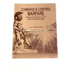 Command & Control Warfare by Lt Col Norman B Hutcherson